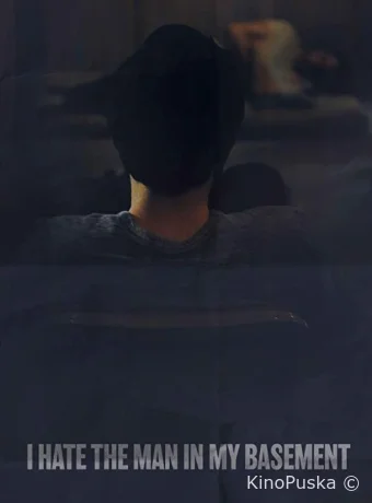 Я ненавижу мужика в своем подвале